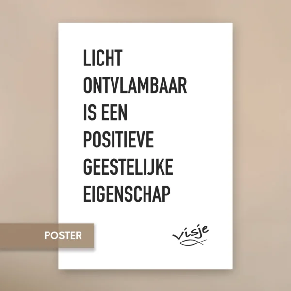 LICHT ONTVLAMBAAR IS EEN POSITIEVE GEESTELIJKE EIGENSCHAP