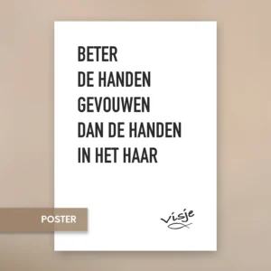 BETER DE HANDEN GEVOUWEN DAN DE HANDEN IN HET HAAR