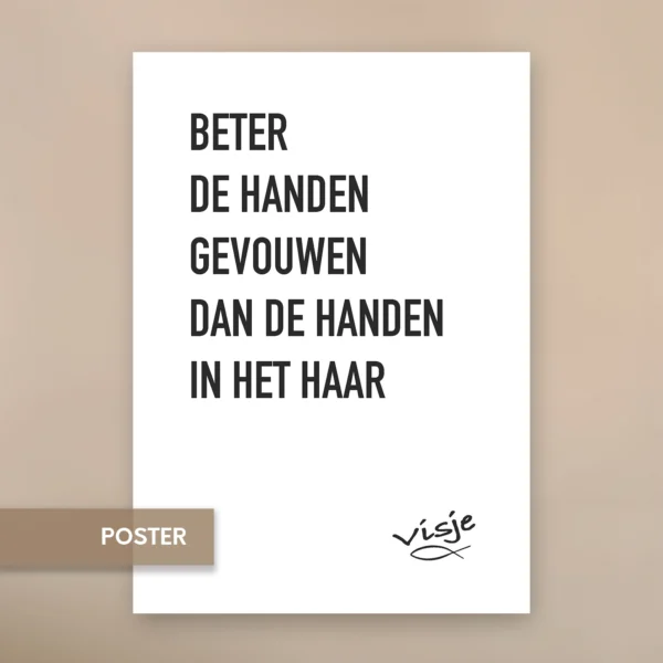 BETER DE HANDEN GEVOUWEN DAN DE HANDEN IN HET HAAR