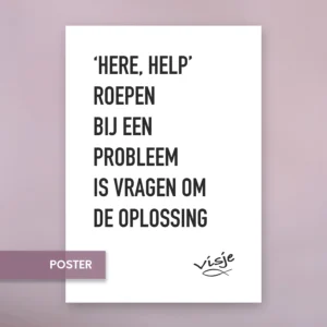 ‘HERE, HELP’ ROEPEN BIJ EEN PROBLEEM IS VRAGEN OM DE OPLOSSING