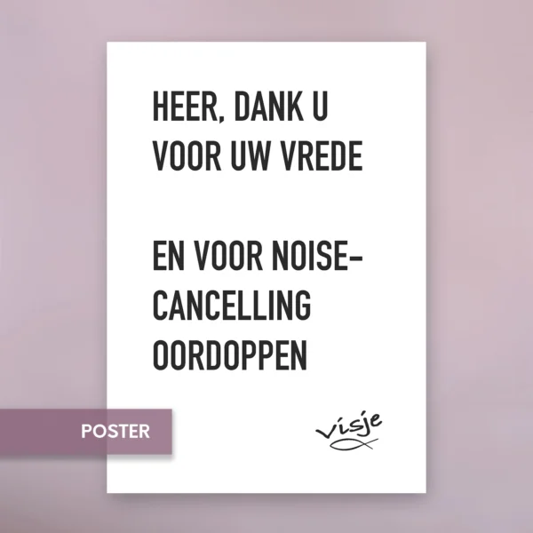 HEER, DANK U VOOR UW VREDE EN VOOR NOISECANCELLING OORDOPPEN