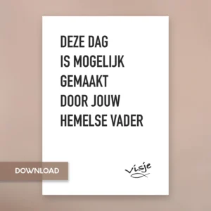 DEZE DAG IS MOGELIJK GEMAAKT DOOR JOUW HEMELSE VADER