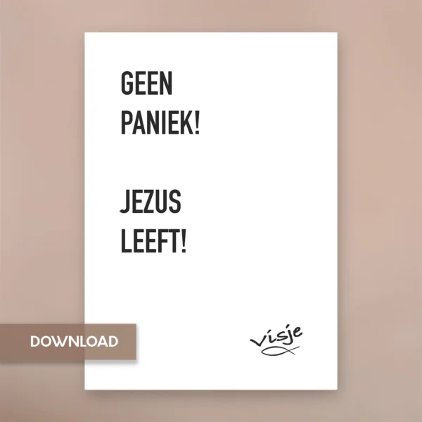 GEEN PANIEK! JEZUS LEEFT!