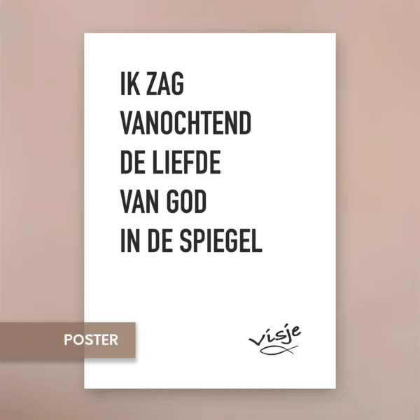 IK ZAG VANOCHTEND DE LIEFDE VAN GOD IN DE SPIEGEL
