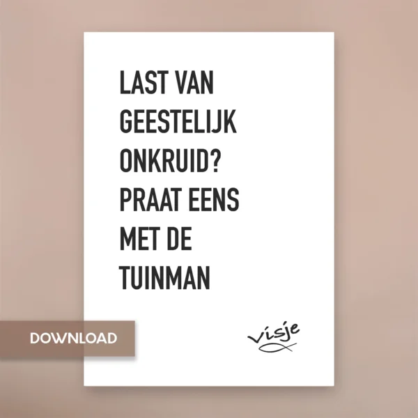 LAST VAN GEESTELIJK ONKRUID? PRAAT EENS MET DE TUINMAN