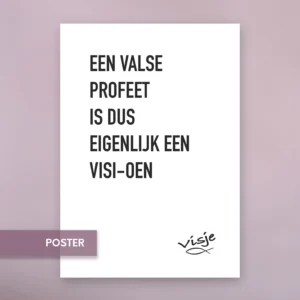EEN VALSE PROFEET IS DUS EIGENLIJK EEN VISI-OEN